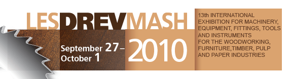 13th International Specialized Exhibition of Machinery, Equipment, Fittings, Tools and Instruments for Timber, Pulp and Paper, Woodworking and Furniture Industries � LESDREVMASH� 2010!
